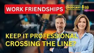 Work Friendships: The Secret to Building Connections Professionally