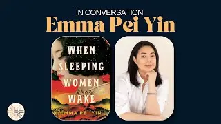 When Sleeping Women Wake | Author Interview with Emma Pei Yin (Diverse Spines&reg;)