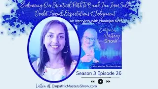 Embracing Our Spiritual Path To Break Free From Self Doubt, Social Expectations & Judgement