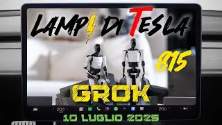 Arriva Grok in auto, espansione del RoboTaxi, Tesla Semi super efficiente!⚡️Lampi di Tesla 815