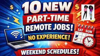 10 Brand New Part Time Remote Jobs (1 No Experience + 1 Weekend Opportunity )
