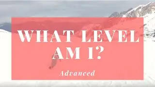What level skier am I? : Advanced