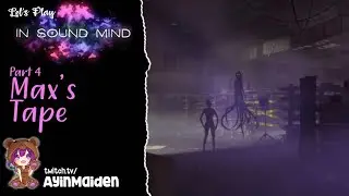 Max's Tape & The Building (Fourth Visit) | In Sound Mind part 4