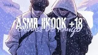 [𝗔𝗦𝗠𝗥 𝗝𝗜𝗞𝗢𝗢𝗞 +𝟭𝟴 | 𝗖𝗶ú𝗺𝗲𝘀 𝗗𝗲 𝗔𝗺𝗶𝗴𝗼]彡★