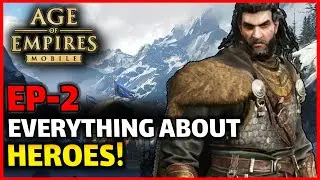EP2- HEROES GUIDE AGE OF EMPIRES MOBILE - WHICH ARE THE BEST HEROES TO START - AOEM