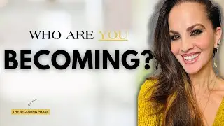 How to Actually Become the Person You Want to Be (The Becoming Phase)!