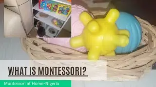 What is Montessori? (Montessori at Home- Nigeria)