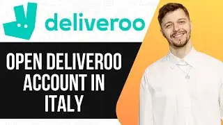 КАК ОТКРЫТЬ СЧЕТ DELIVEROO В ИТАЛИИ 2025 (ПРОСТОЕ РУКОВОДСТВО)