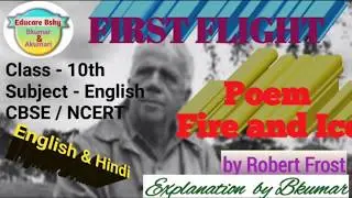 Fire and Ice Class10 Poem 2explanation, word meanings,summary and critical analysis,question-answers