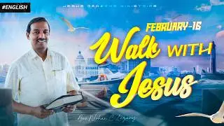 Walk with Jesus || Bro. Mohan C Lazarus || February 16 || English