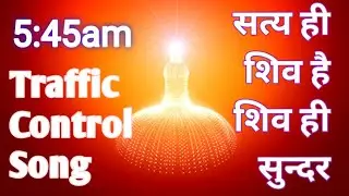 T C - 3 | 5:45am | Satya hi shiv hai | Bk Traffic Control song 