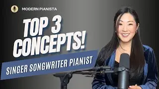 Top 3 Concepts Every Singer Songwriter Pianist Must Know