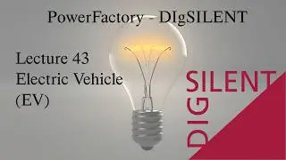 DIgSILENT PowerFactory Tutorial: Lecture 43, Electric Vehicle (EV)