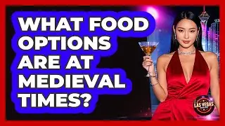 What Food Options Are At Medieval Times?