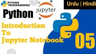 Introduction to Jupyter Notebook:Python Programming for Absolute beginners in Hindi #05