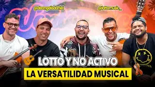 Lotto y no activo. La versatilidad musical en persona. EP#21. con Grupo Lotto Music. 