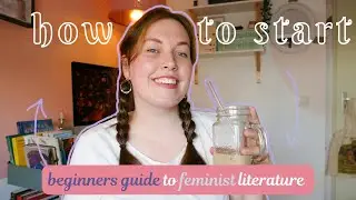 Beginners Guide to Feminist Literature | part 1: how to start & my journey