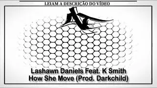 Lashawn Daniels Feat. K Smith - How She Move (Prod. Darkchild)