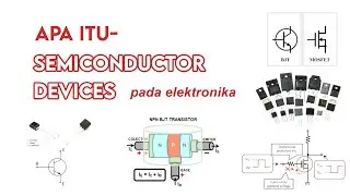APA ITU SEMICONDUCTOR DEVICES PADA ELEKTRONIKA? -penjelasan SCR, dioda, dan controllable switch
