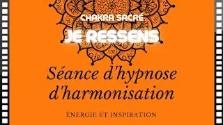 Séance d'hypnose d'harmonisation du chakra Sacré Mise à jour 2022 🦊