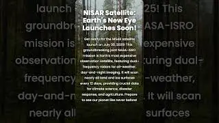 NISAR Satellite Launch 2025: Earth's Ultimate Eye in Space!