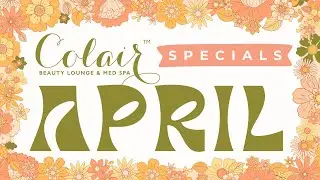 Colair Beauty Lounge and Med Spa April 2024 Specials