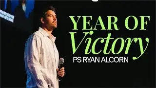 Year of Victory | Ps Ryan Alcorn
