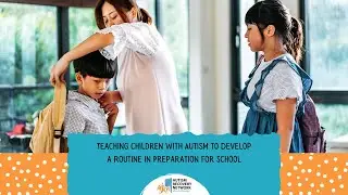 Teaching Children With Autism To Develop A Routine In Preparation For School