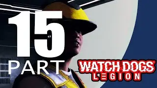 Watch Dogs Legion Full Gameplay Walkthrough part 15