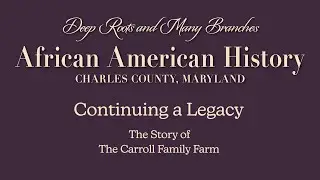 Continuing a Legacy - The Story of The Carroll Family Farm