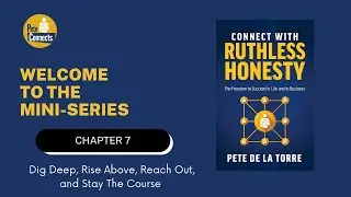 Connect With Ruthless Honesty -Chapter7 -Dig Deep, Rise Above, Reach Out, &Stay The Course -PeteDLT