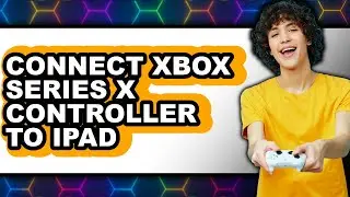 How to Connect Xbox Series X Controller to Ipad (easy Method)