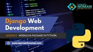 Lesson 6:  Module & Package in Python | Django Bangla Tutorial 2nd Batch | Learn with Noman