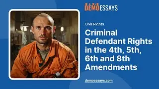 Criminal Defendant Rights in the 4th, 5th, 6th and 8th Amendments - Essay Example