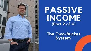 PASSIVE INCOME: The Two-Bucket System
