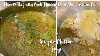 Instant pot mutton soup + How to cook perfectly- goat meat using an instant pot