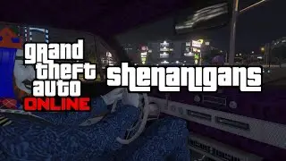 GTA ONLINE: Shenanigans (Ep. 13) 