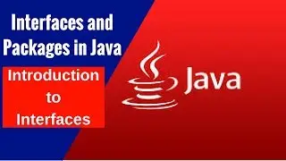 Interfaces and Packages in Java- Introduction to Interfaces