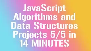 JavaScript Algorithms and Data Structures Projects 5/5 in 14 MINUTES