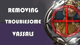 [CK3] 5 Ways to remove troublesome vassals