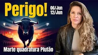 Perigo! Marte quadratura Plut&atilde;o: 06 a 12/Jun