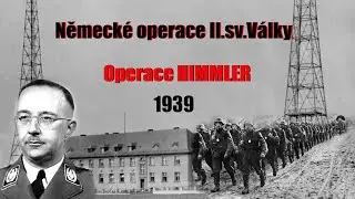 Německé operace II.sv.války:  Operace Himmler,  Jak nacisté zinscenovali záminku k válce“