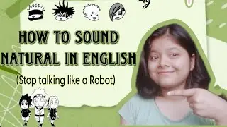 How To Sound Natural In English (Stop Talking Like A Robot) | Earnlish |