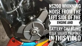 PULSAR NS200 WHINNING NOISE FROM THE LEFT SIDE OF THE ENGINE AND BATTERY CHARGING ISSUE SOLVED