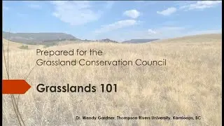 Grasslands Conservation Council Webinar #1: Grasslands 101 with Dr. Wendy Gardner