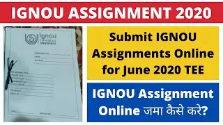 Submit IGNOU Assignments Online for June 2020 TEE | IGNOU Assignment Online जमा कैसे करे?