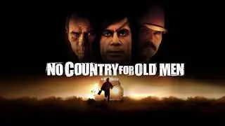 No Country for Old Men (2007) &ndash; Fate, Violence, and the Desert | Movie Narration