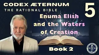 The Rational Bible &mdash;  Enuma Elish and the Waters of Creation | Codex &AElig;ternum Ep. 5