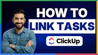 Как связать задачи в ClickUp [ПОЛНОЕ РУКОВОДСТВО]
