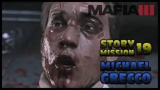 MAFIA 3 - STORY MISSION 19 -  MICHAEL GRECCO
